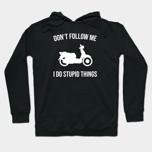 Don't Follow Me I Do Stupid Things Hoodie by benangbajaart